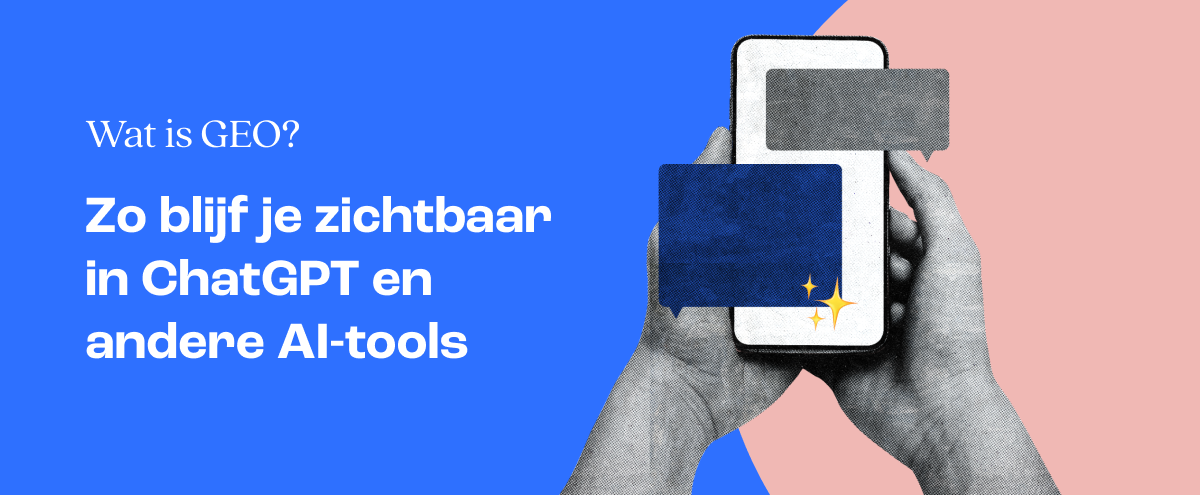 Wat is GEO? Zo blijf je zichtbaar in ChatGPT en andere AI-tools