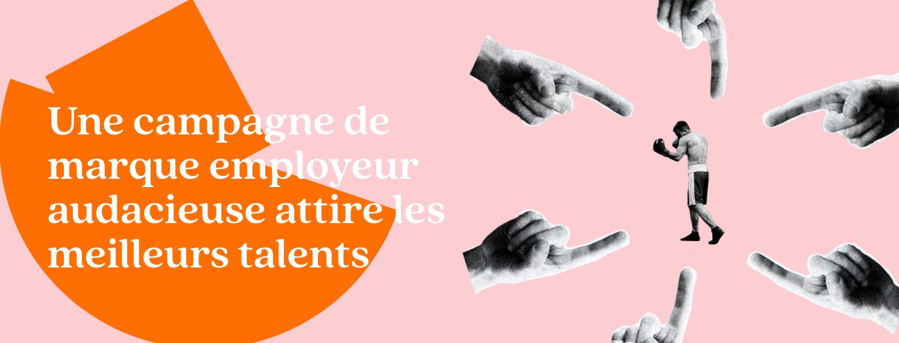 Une campagne de marque employeur audacieuse attire les meilleurs talents