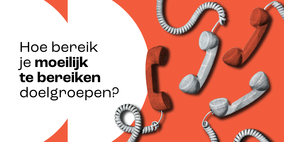 Hoe bereik je moeilijk te bereiken doelgroepen?